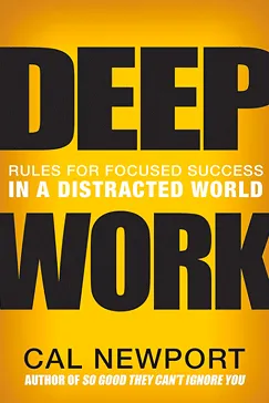 Deep Work: Rules for Focused Success in a Distracted World Deep Work - Cal Newport