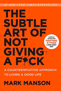The Subtle Art of Not Giving a F*ck: A Counterintuitive Approach to Living a Good Life The Subtle Art of Not Giving a F*ck - Mark Manson