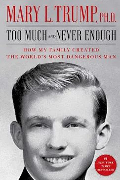 Book Too Much and Never Enough: How My Family Created the World's Most Dangerous Man Too Much and Never Enough - Mary L. Trump