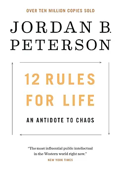 12 Rules for Life: An Antidote to Chaos 12 Rules for Life - Jordan B. Peterson