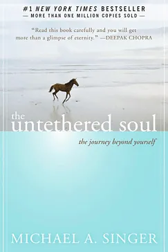The Untethered Soul: The Journey Beyond Yourself The Untethered Soul - Michael A. Singer