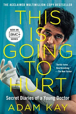 This Is Going to Hurt: Secret Diaries of a Young Doctor This Is Going to Hurt - Adam Kay