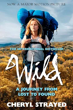 Wild: A Journey from Lost to Found Wild - Cheryl Strayed