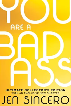 You Are a Badass: How to Stop Doubting Your Greatness and Start Living an Awesome Life You Are a Badass - Jen Sincero