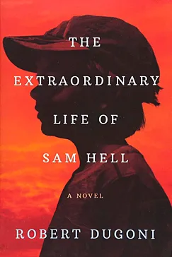 The Extraordinary Life of Sam Hell: A Novel The Extraordinary Life of Sam Hell - Robert Dugoni