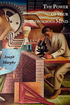 The Power of Your Subconscious Mind The Power of Your Subconscious Mind - Joseph Murphy